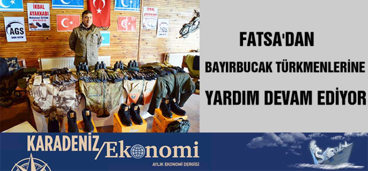 FATSADAN BAYIRBUCAK TÜRKMENLERİNE YARDIM DEVAM EDİYOR