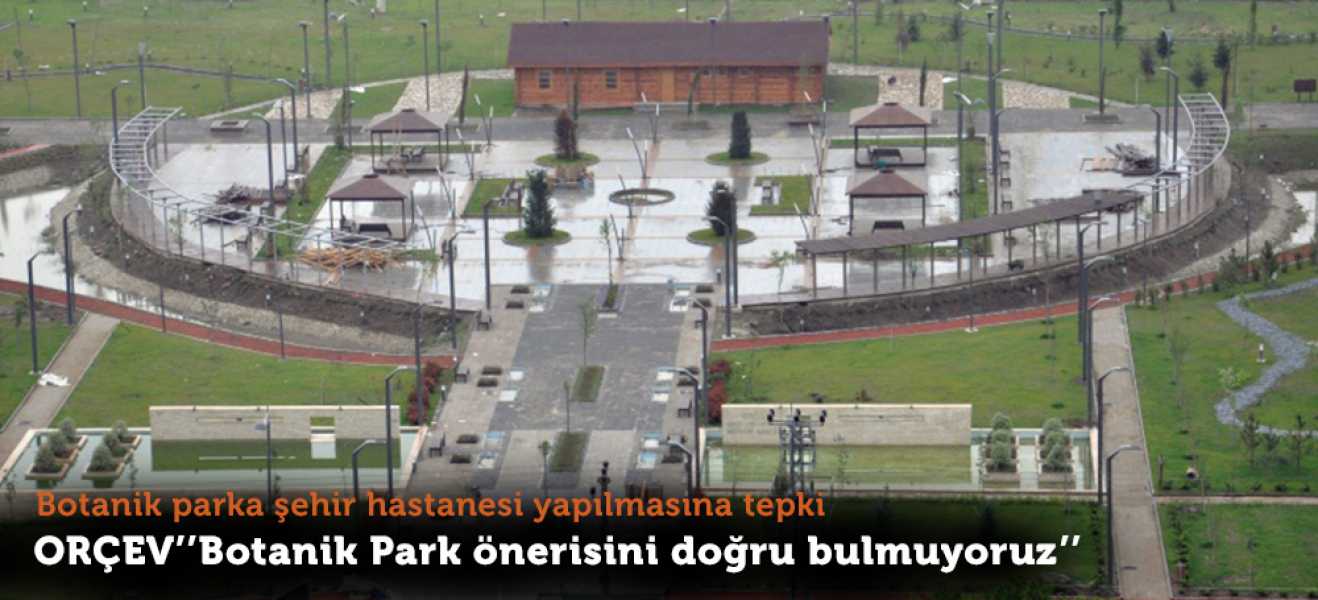 Botanik parka şehir hastanesi yapılmasına tepki 