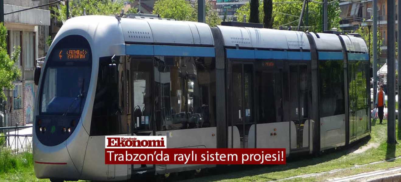 Trabzon'da raylı sistem projesi!