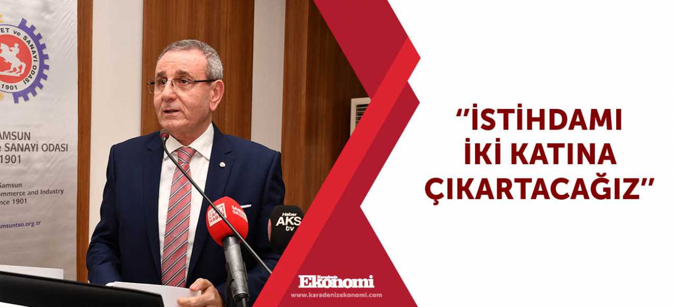 ''İstihdamı iki katına çıkartacağız''