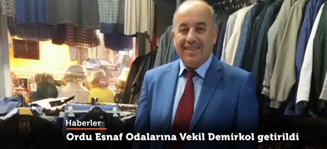 Ordu Esnaf Odaları Birlik Başkan Vekilliğine Demirkol getirildi