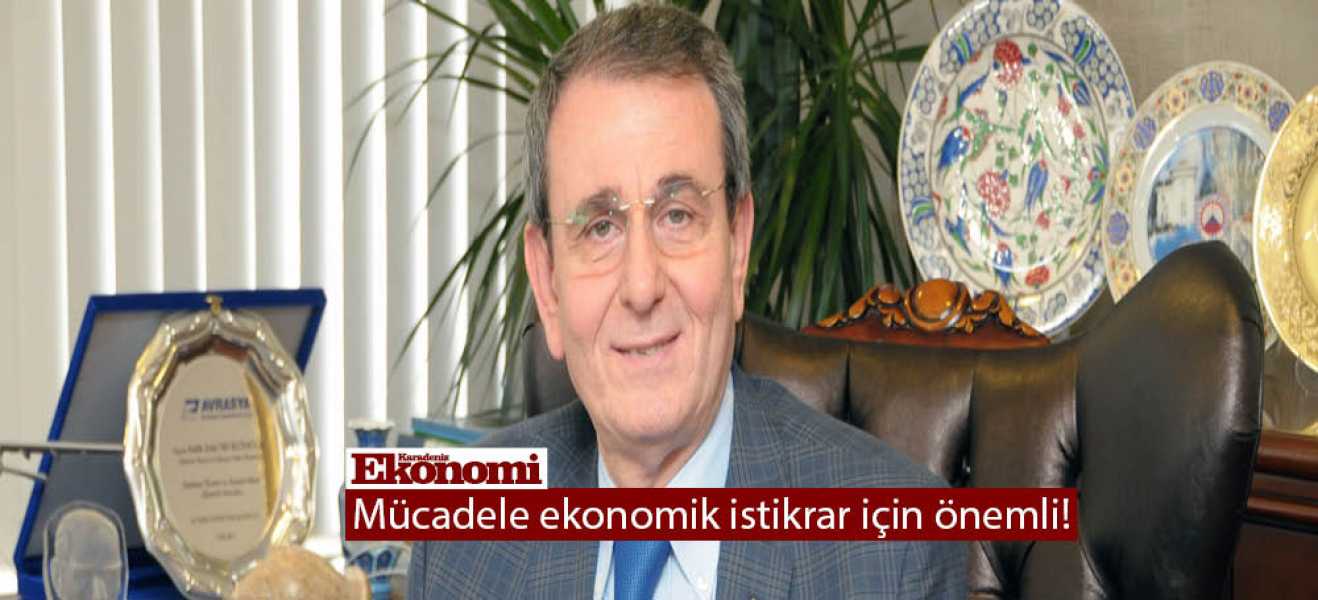 ​Mücadele ekonomik istikrar için önemli!