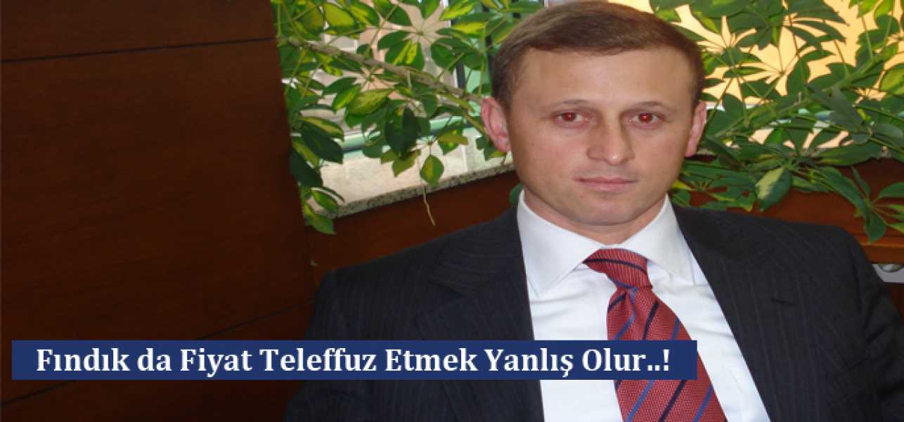 Fındık da Fiyat Teleffuz Etmek Yanlış Olur