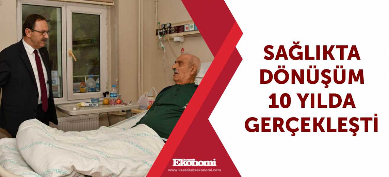 Sağlıkta dönüşüm 10 yılda gerçekleşti