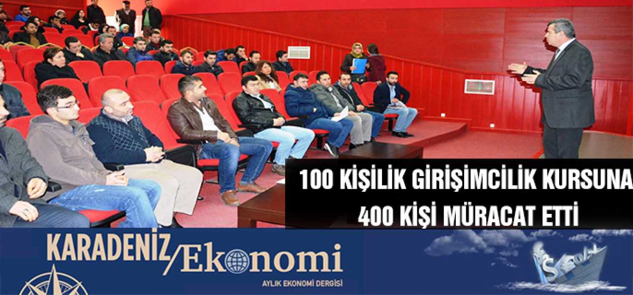 100 KİŞİLİK GİRİŞİMCİLİK KURSUNA 400 KİŞİ MÜRACAT ETTİ