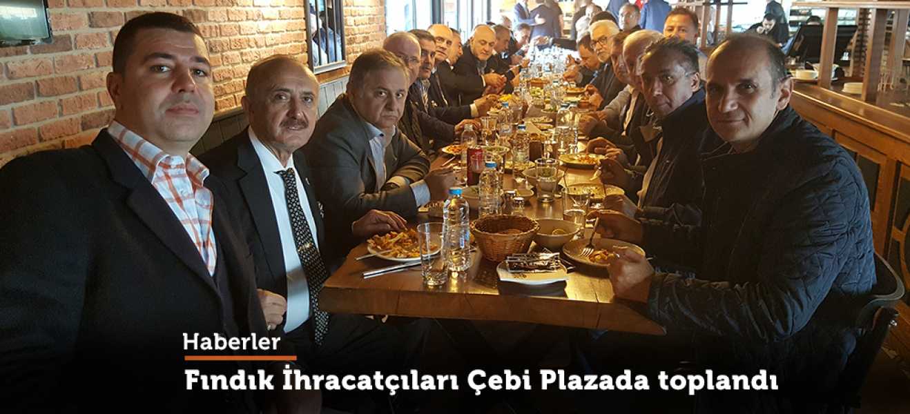 Fındık İhracatçıları Çebi Plazada toplandı