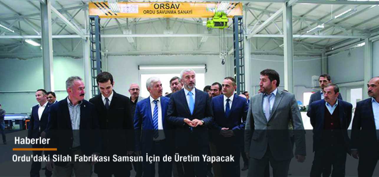 Ordu'daki Silah Fabrikası Samsun İçin de Üretim Yapacak