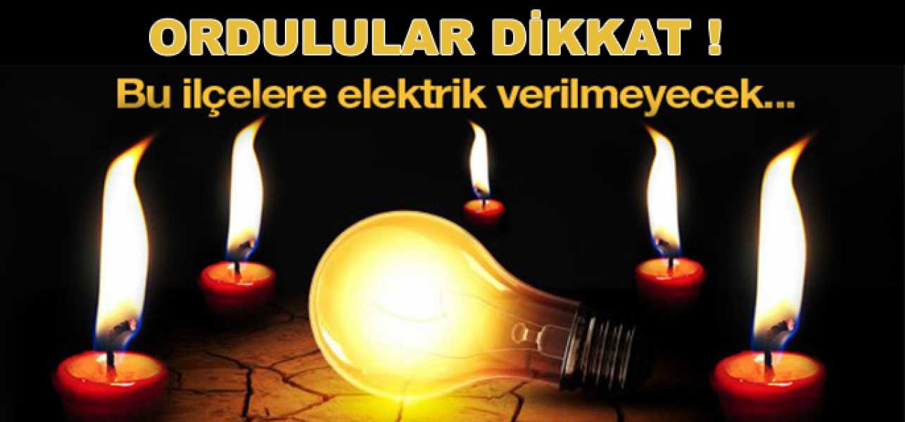 Dikkat!Ordu'nun 3 İlçesinde Elekrik Kesintisi Var