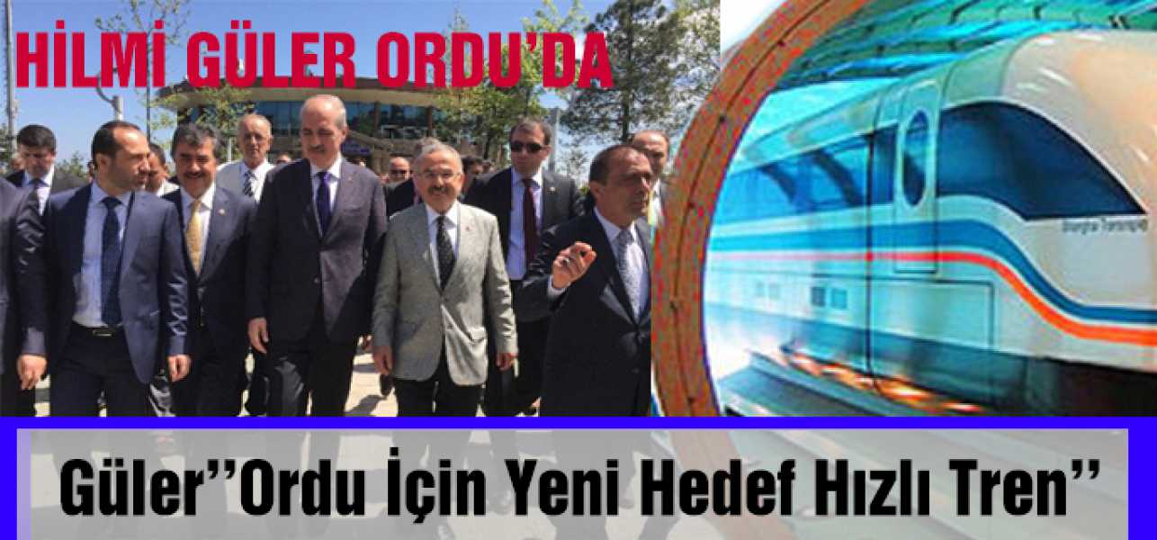 Hilmi Güler Ordu'da