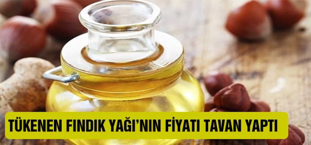 Tükenen fındık yağının fiyatı tavan yaptı