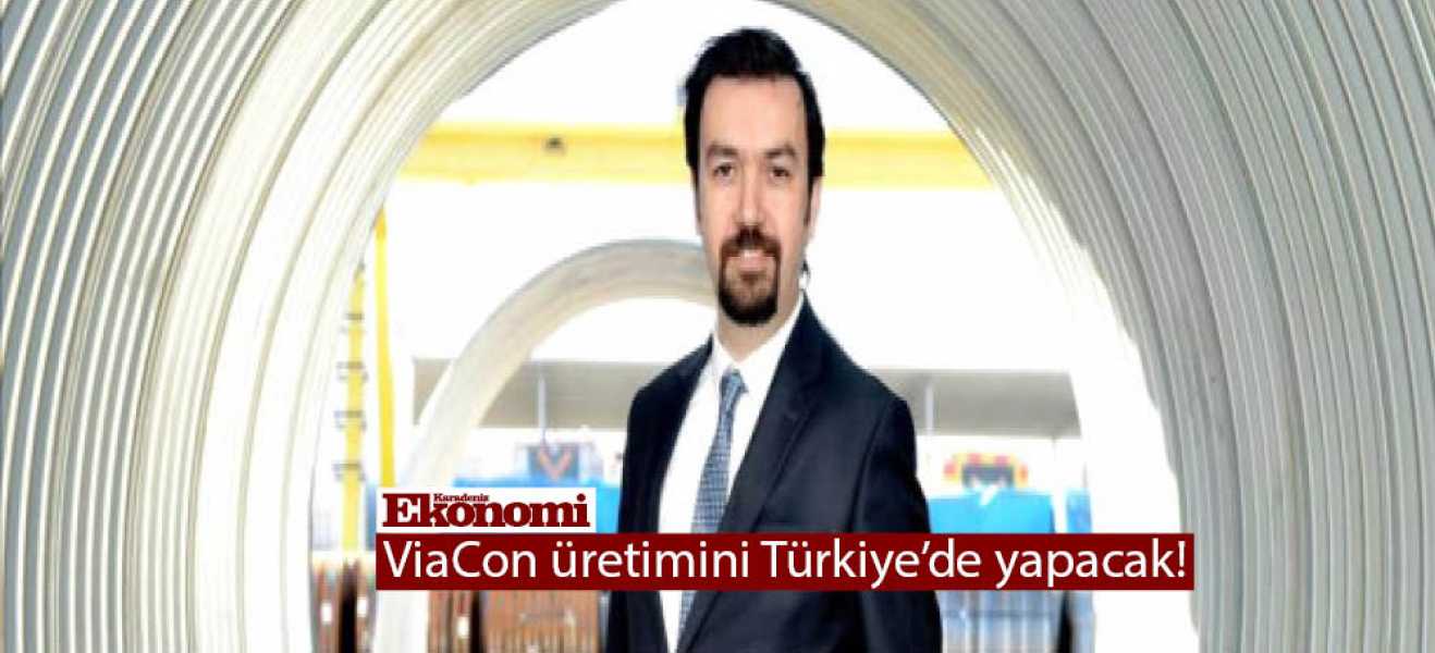 ViaCon üretimini Türkiye'de yapacak!