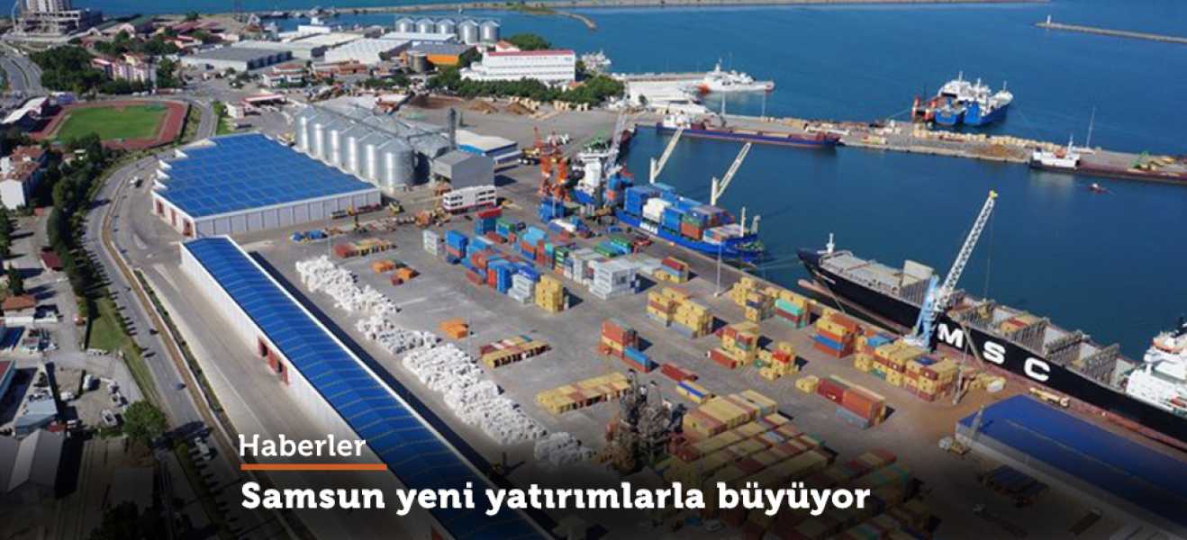  Samsun yeni yatırımlarla büyüyor