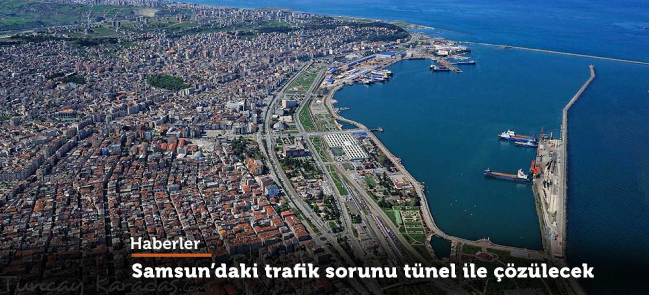 Samsun'daki trafik sorunu tünel ile çözülecek