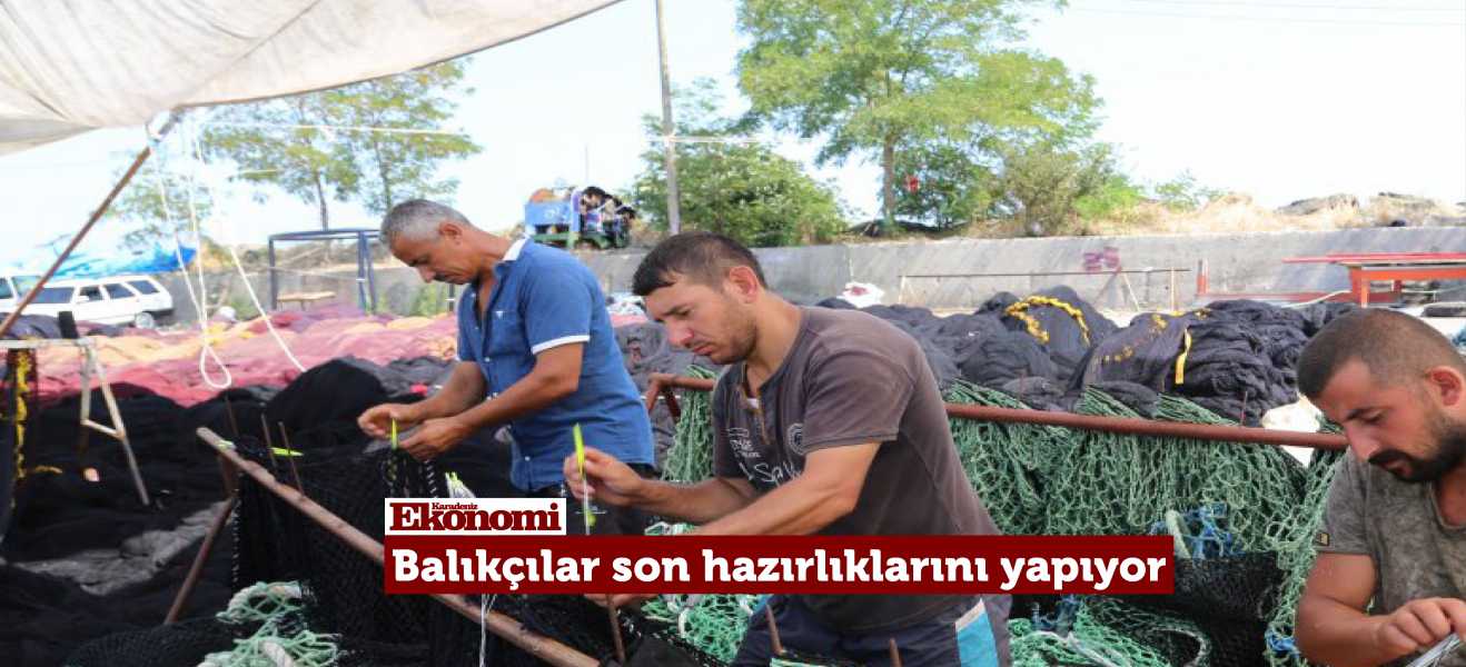 Balıkçılar son hazırlıklarını yapıyor