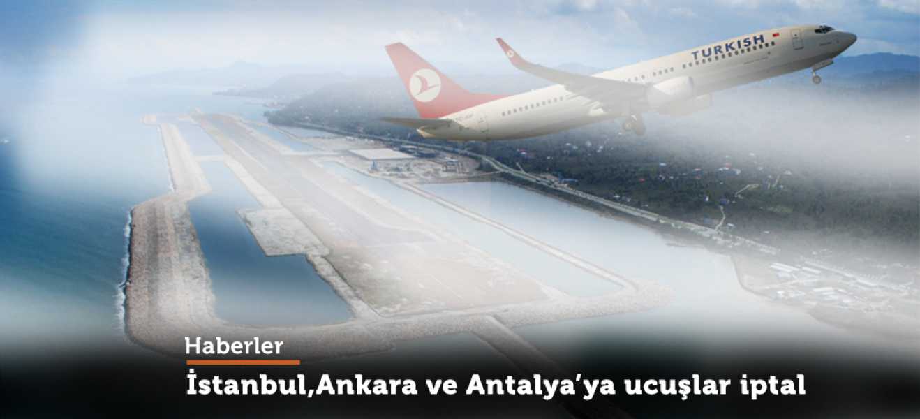 İstanbul,Ankara ve Antalya'ya uçuşlar iptal!