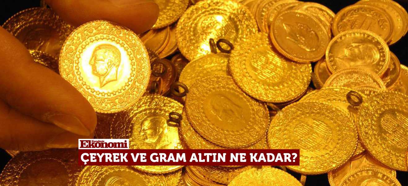 Çeyrek ve gram altın ne kadar?