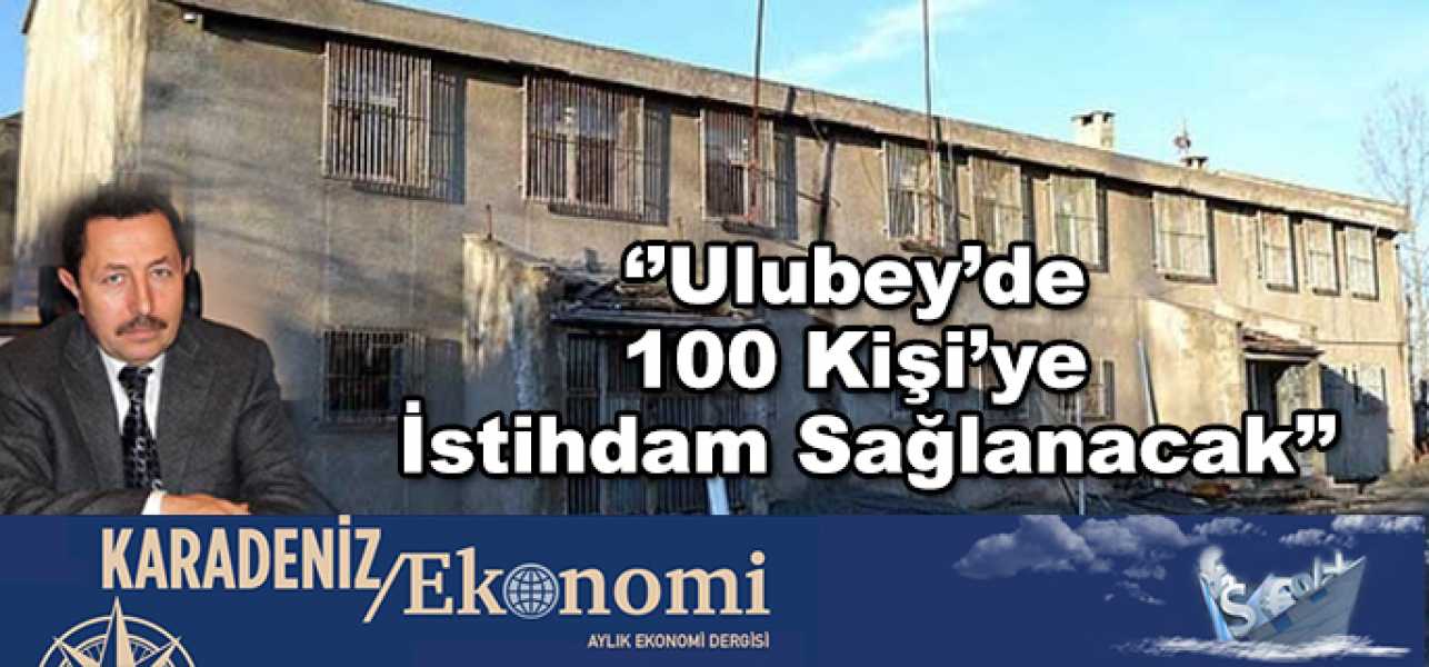 Ulubey'de 100 Kişiye İstihdam Sağlanacak!