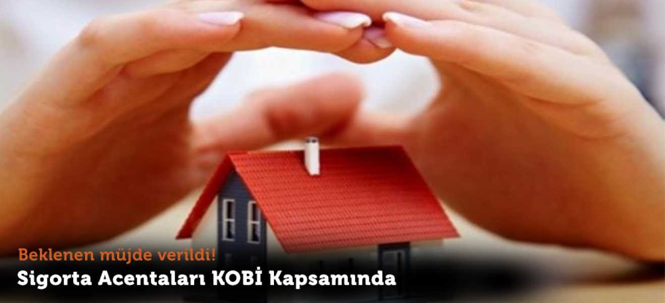 Sigorta acenteleri KOBİ kapsamına alındı