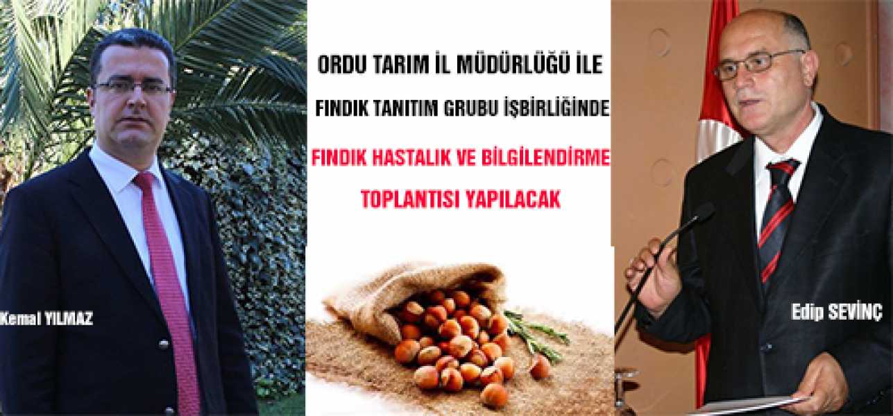 Ordu Tarım Müdürlüğü ile Fındık Tanıtım Grubu İşbirliğinde Fındık Hastalık ve Bilgilendirme Toplantı