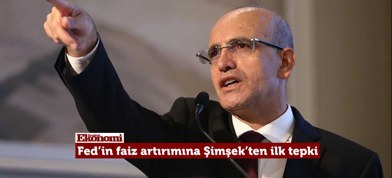 Fed'in faiz artırımına Şimşekten ilk tepki