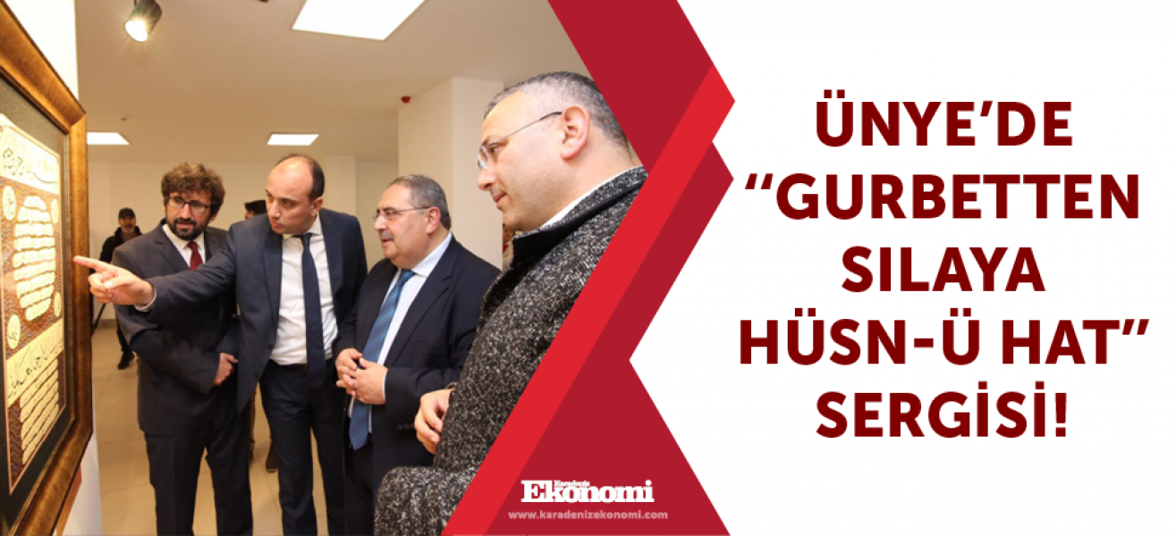 Ünye'de,''Gurbetten Sılaya Hüsn-ü Hat'' sergisi!