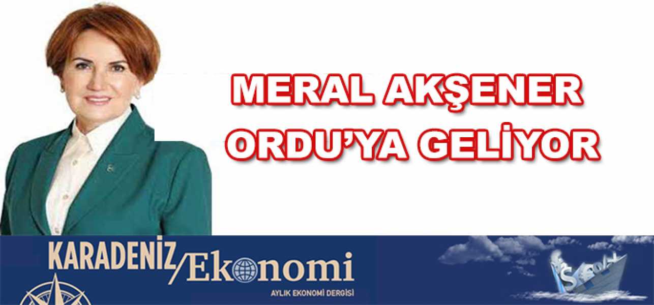 AKŞENER ORDU'YA GELİYOR