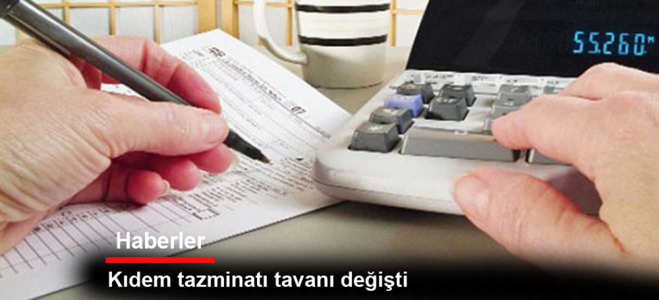 Kıdem tazminatı tavanı değişti