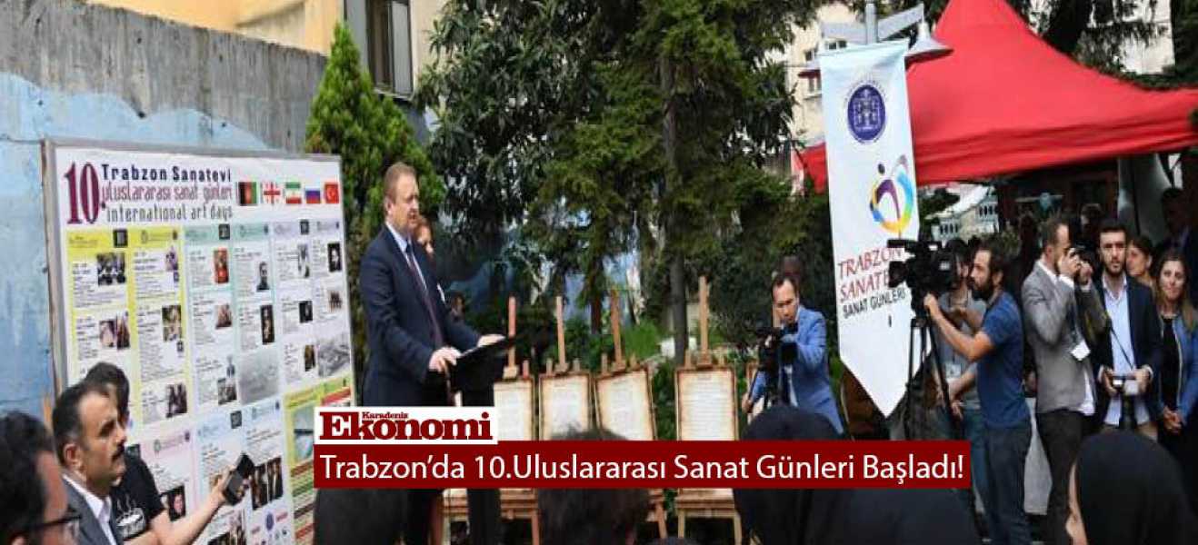 Trabzonda 10.Uluslararası Sanat Günleri Başladı!