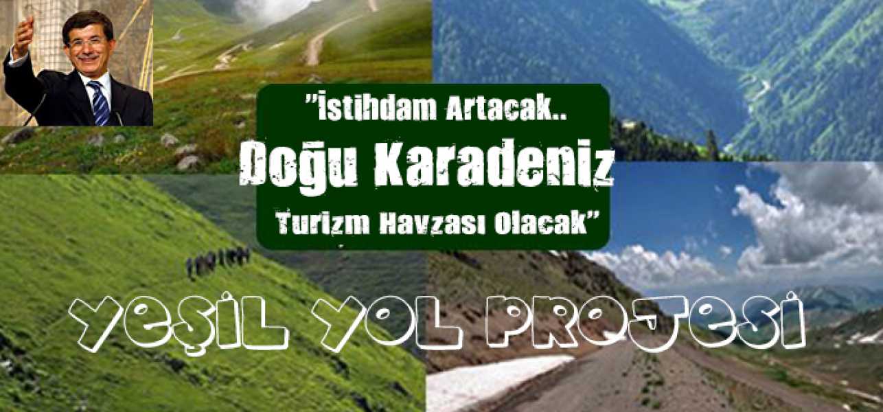 Yeşil Yol Doğu Karadenizi Kalkındıracak