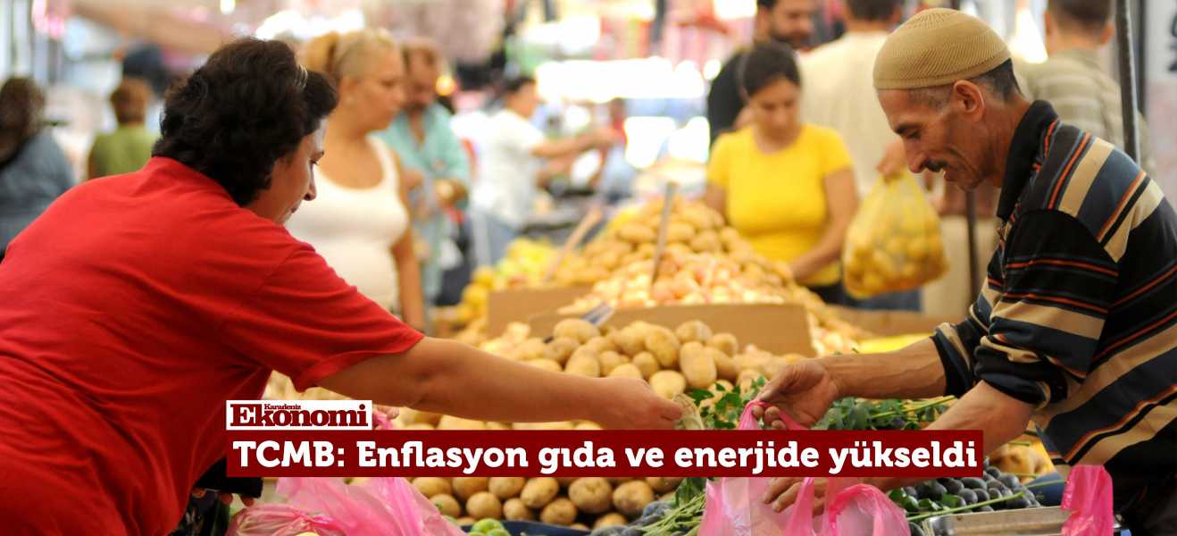 TCMB: Enflasyon gıda ve enerjide yükseldi
