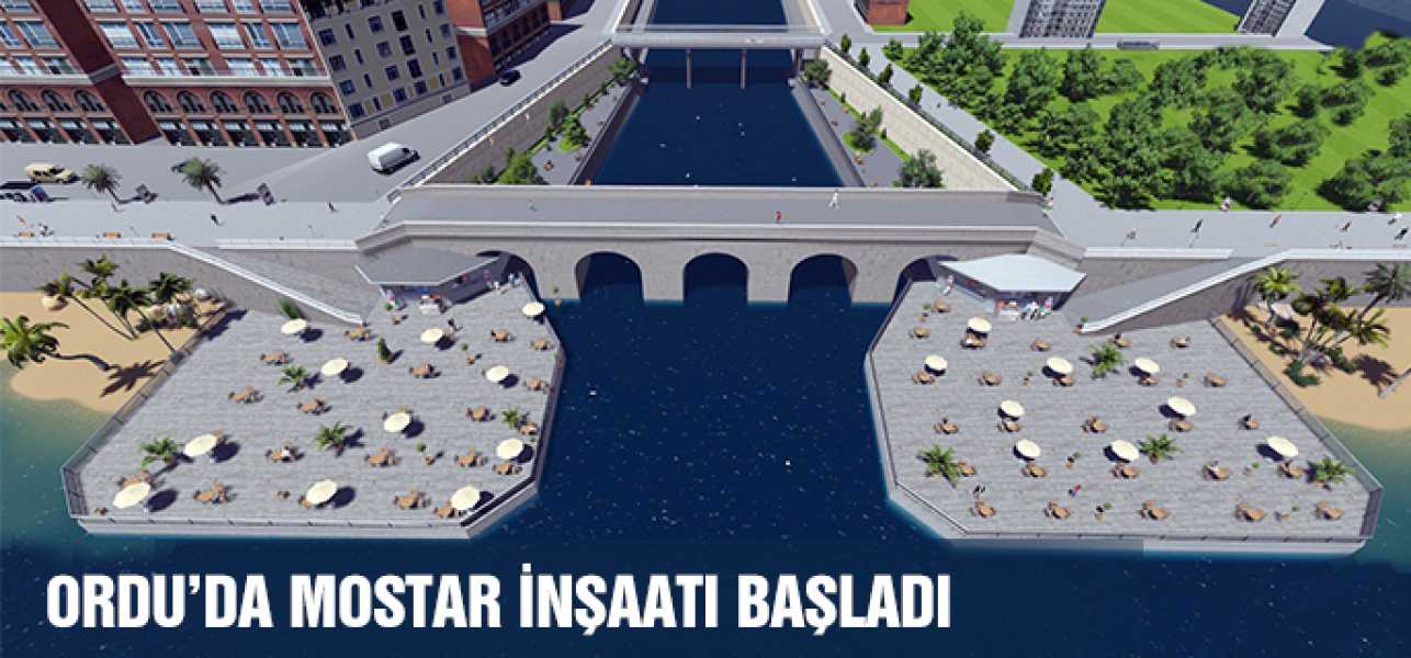 ORDUDA MOSTAR İNŞAATI BAŞLADI 