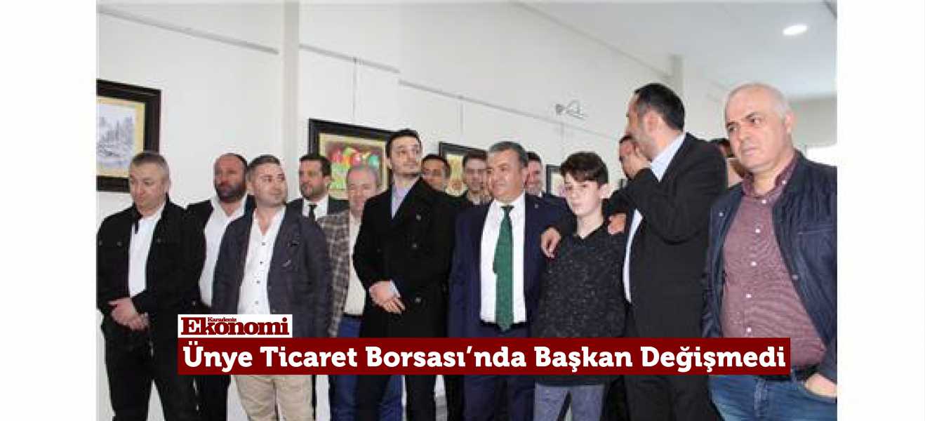 Ünye Ticaret Borsası'nda Başkan Değişmedi