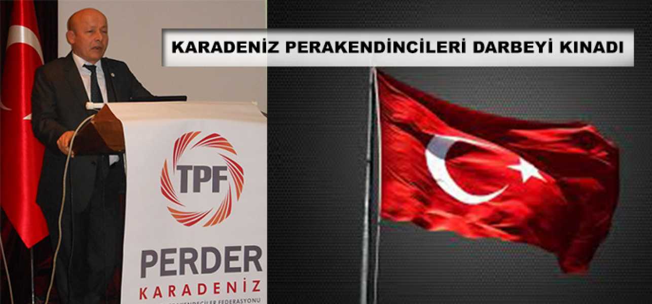 KARADENİZ PERAKENDECİLERİ DARBEYİ KINADI