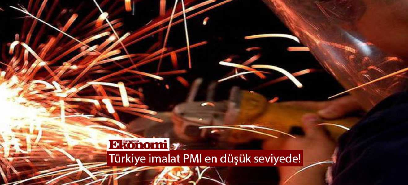 Türkiye imalat PMI en düşük seviyede!