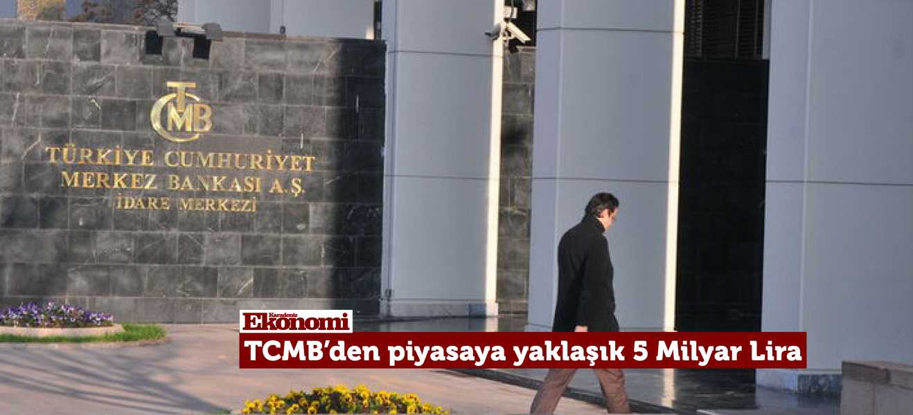 TCMB'den piyasaya yaklaşık 5 milyar lira