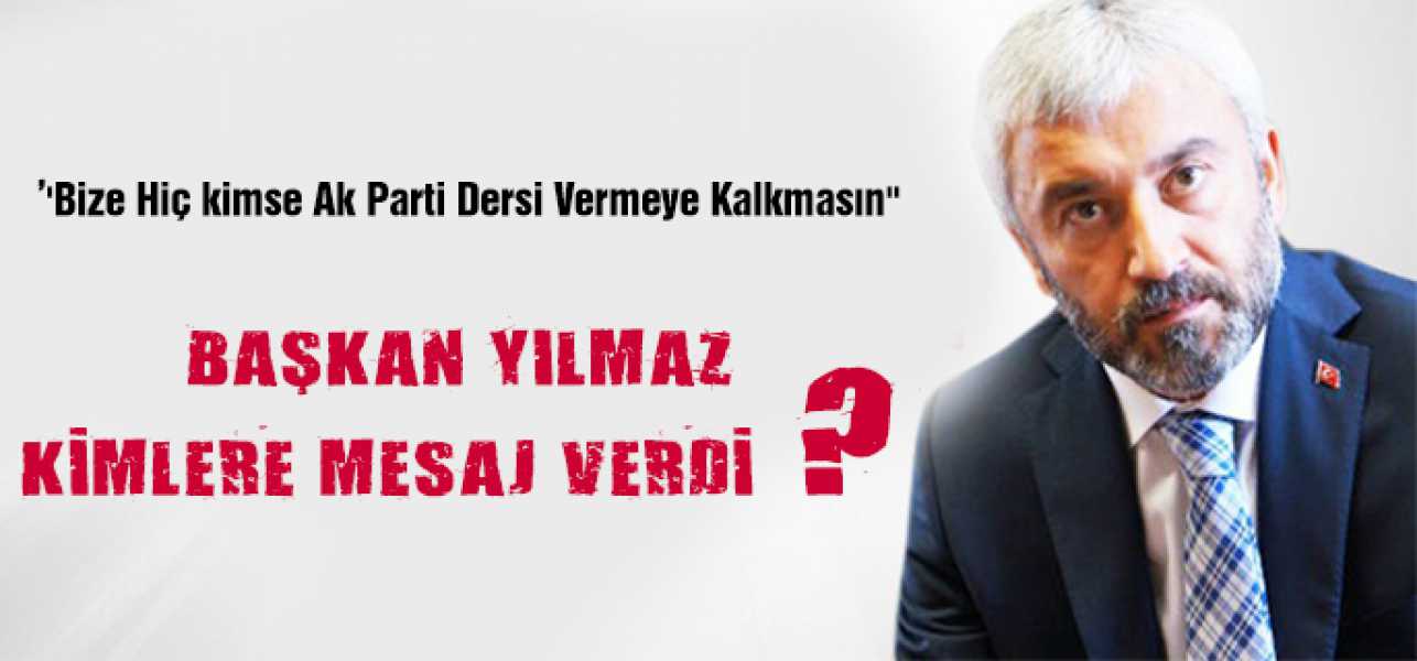 Başkan Yılmaz Kimlere Mesaj Verdi