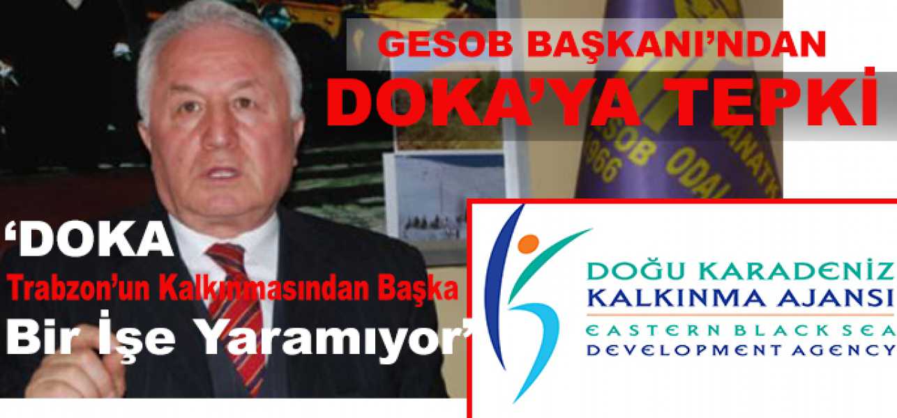 GESOB;''DOKA Trabzon'un Kalkınmasından Başka Bir İşe Yaramıyor''