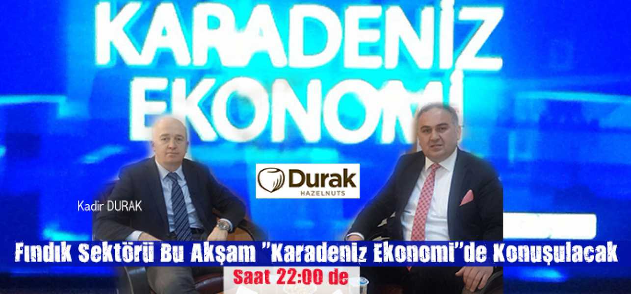 Fındık Sektörü Bu akşam Karadeniz Ekonomi'de Konuşulacak