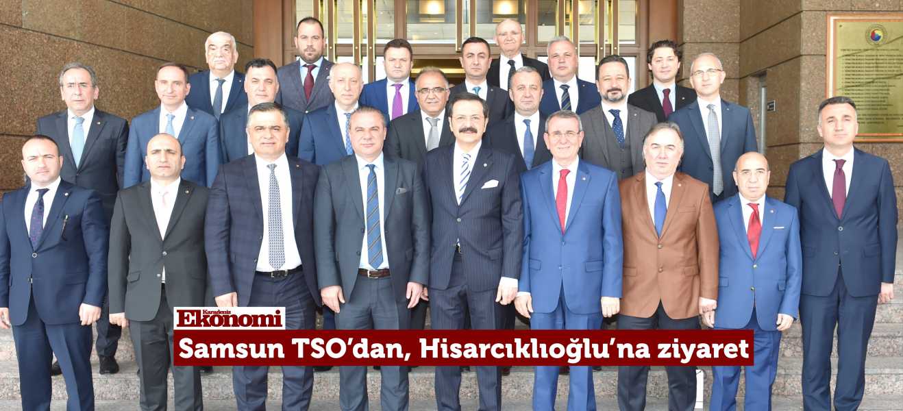 Samsun TSO'dan, Hisarcıklıoğluna ziyaret