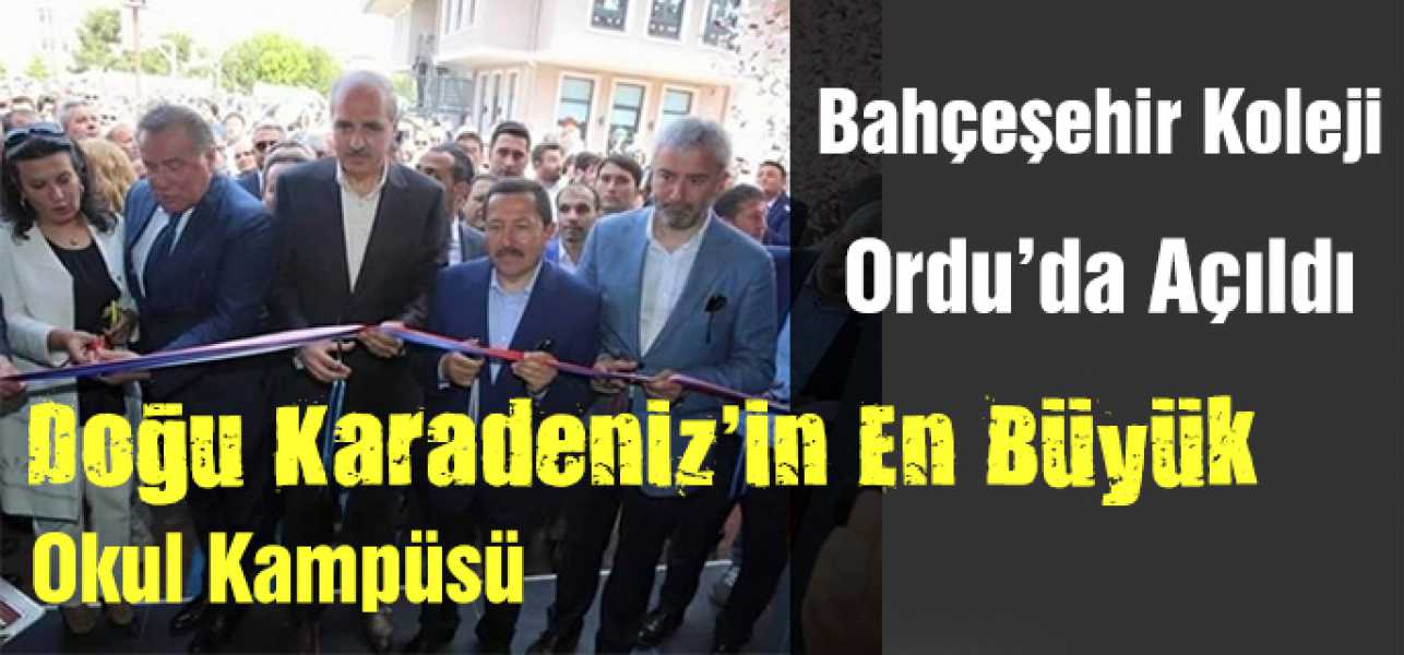 BAHÇEŞEHİR KOLEJİ ORDU'DA AÇILDI