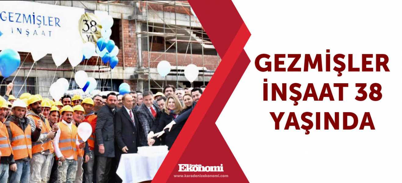 Gezmişler İnşaat 38 yaşında