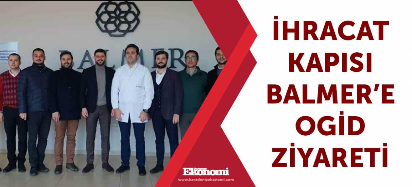 İhracat kapısı BALMER'e OGİD ziyareti