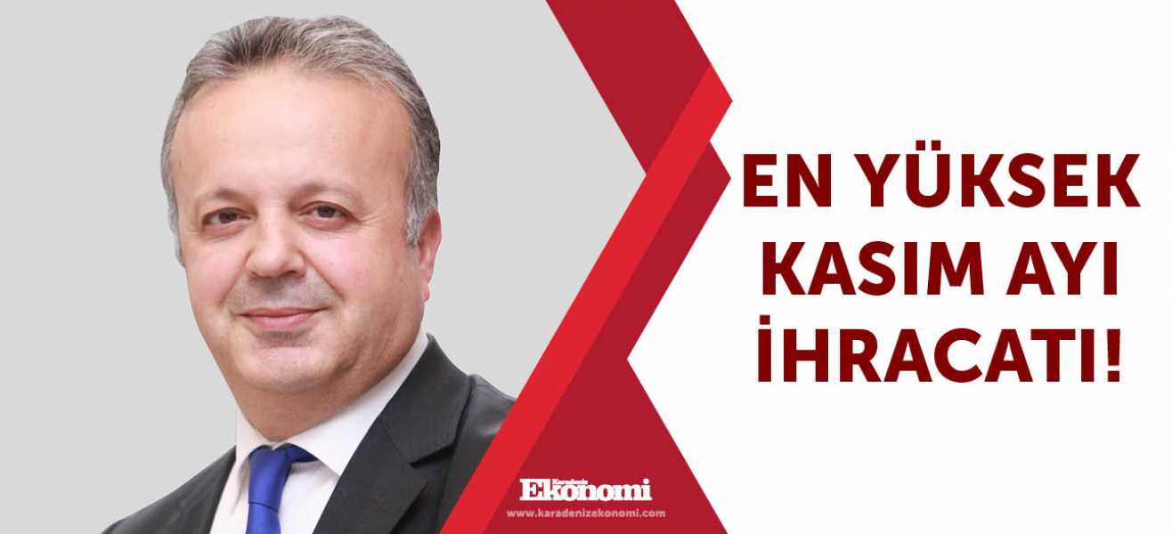 En yüksek Kasım ayı ihracatı!