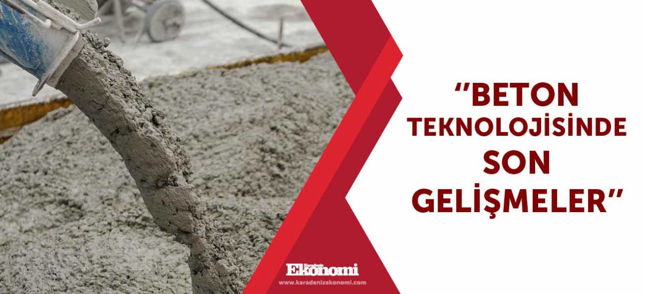 ''Beton teknolojisinde son gelişmeler''