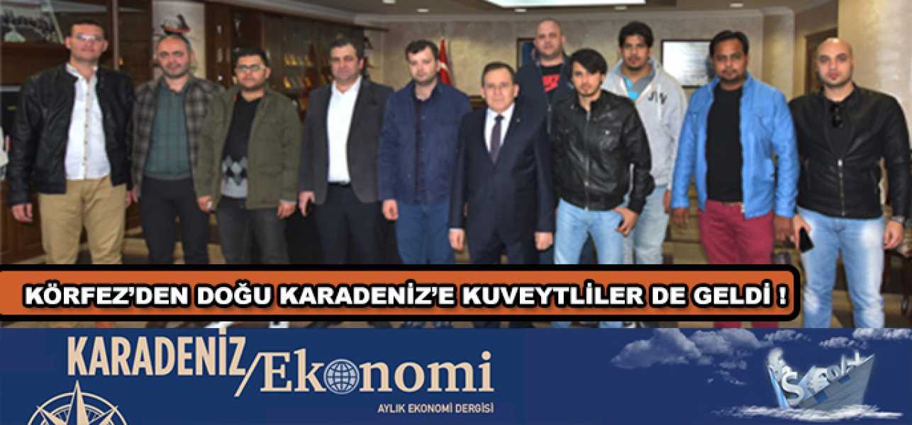 Körfezden Doğu Karadenize Kuveytliler de geldi