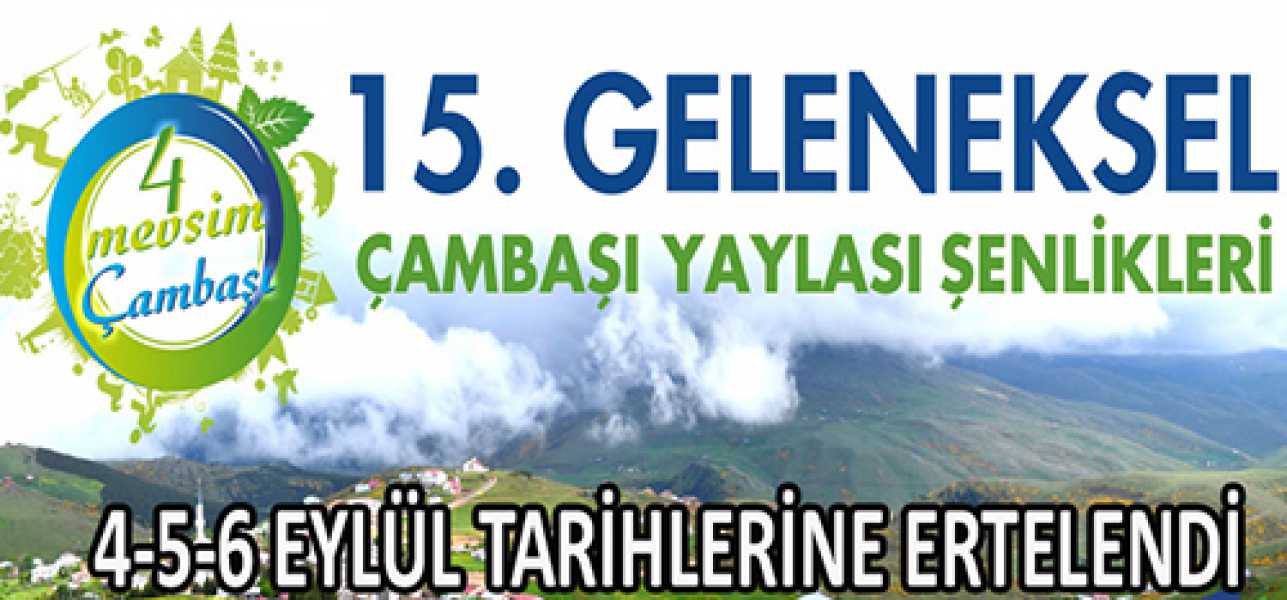 ÇAMBAŞI YAYLASI ŞENLİKLERİ 4-5-6 EYLÜL TARİHLERİNE ERTELENDİ