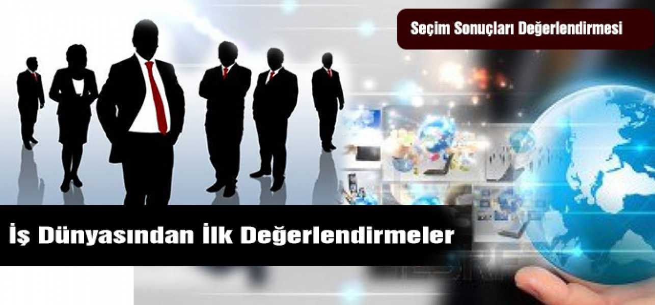 İş dünyasından ilk değerlendirmeler