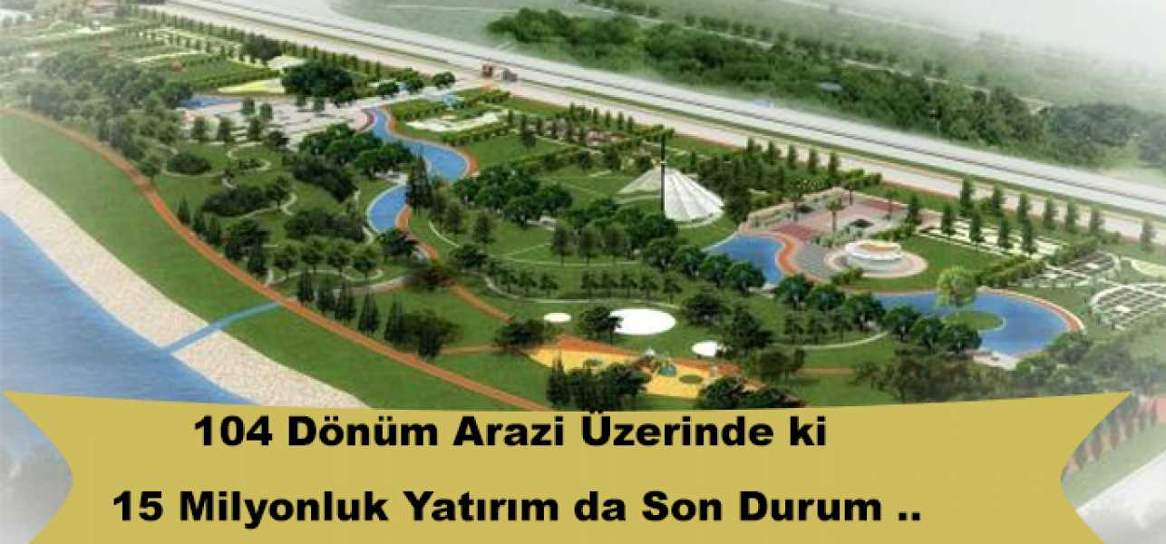 104 Dönüm Arazi Üzerinde ki 15 Milyonluk Yatırım Yolda..