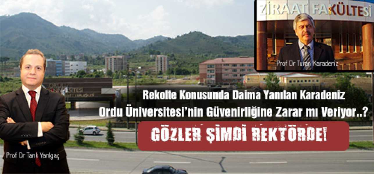 Rekolte konusunda daima yanılan  Karadeniz Ordu Üniversitesinin güvenirliğine zarar mı veriyor