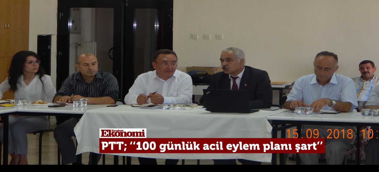 Ordu PTT;'' 100 günlük acil eylem planı şart''